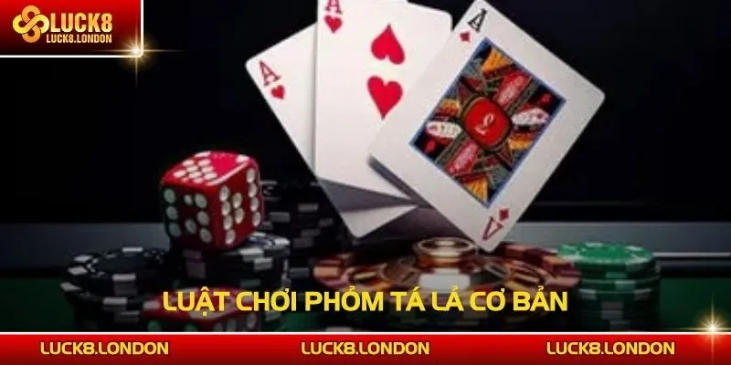 Luật chơi Phỏm Tá Lả cơ bản